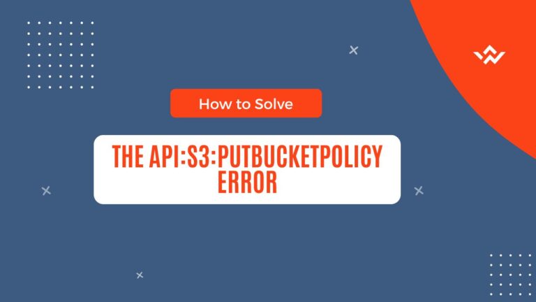 Read more about the article How to solve the “api:s3:putbucketpolicy access denied” Error